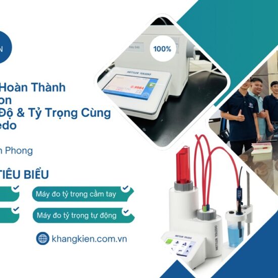Khang Kiên Hoàn Thành Work Session Máy Chuẩn Độ & Tỷ Trọng Cùng Mettler Toledo